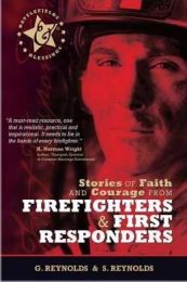 Stories Of Faith And Courage From Firefighters & First Responders (Battlefields & Blessings )
