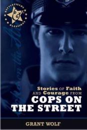 Stories Of Faith And Courage From Cops On The Street (Battlefields & Blessings)