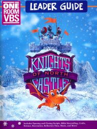Vacation Bible School (VBS) 2020 Knights of North Castle One Room Leader Guide